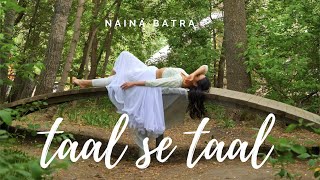 TAAL SE TAAL MILA  Naina Batra Choreography  Taal [upl. by Nerrag]