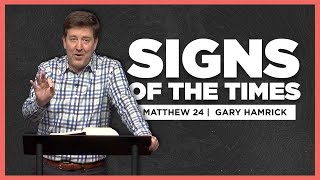 Signs of the Times  Matthew 24  Gary Hamrick [upl. by Solraced]