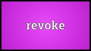 Revoke Meaning [upl. by Selfridge]