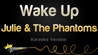 Julie and The Phantoms  Wake Up Karaoke Version [upl. by Eednil649]