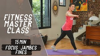 15 min focus Jambes fines – Fitness Master Class [upl. by Thrasher569]