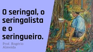 O serigal o seringalista e o seringueiro [upl. by Willyt]