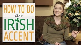 How to do an Irish Accent [upl. by Leahcir]