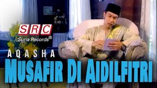 Aqasha  Musafir Di Aidilfitri Official Music Video [upl. by Omsare399]