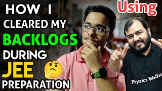 How I Cleared My Backlogs During JEE Preparation  ftPhysicsWallah [upl. by Ashia384]