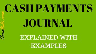 Cash Payments Journal  Explained with Examples [upl. by Ehtyde939]