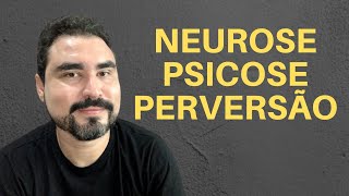 ENTENDA A DIFERENÇA ENTRE NEUROSE PSICOSE E PERVERSÃO [upl. by Aelegna]