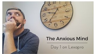 Day 1 on Lexapro for Anxiety [upl. by Othella]