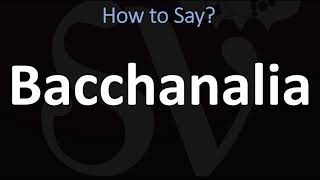 How to Pronounce Bacchanalia CORRECTLY [upl. by Rodnas]