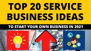 Top 20 Service Business Ideas to Start Your Own Business in 2021 [upl. by Kano]