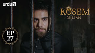 Kosem Sultan  Episode 27  Turkish Drama  Urdu Dubbing  Urdu1 TV  03 December 2020 [upl. by Wivestad129]