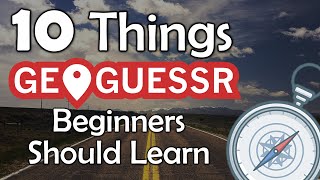 10 Things GeoGuessr Beginners Should Learn  GeoGuessr Tips [upl. by Nnyliram]