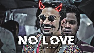 DHANUSH  NO LOVE EDIT  Dhanush Edit  No Love Edit  Shubh Song Edit Maari NO LOVE  MAARI Status [upl. by Marden510]