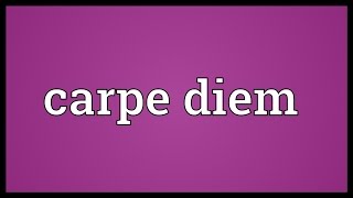 Carpe diem Meaning [upl. by Pyne]