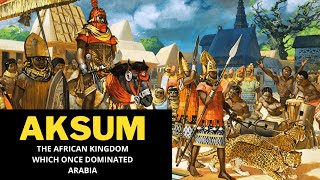 Aksum The African Kingdom Which Once Dominated Arabia [upl. by Annaes]