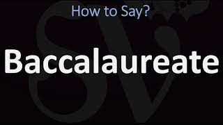 How to Pronounce Baccalaureate CORRECTLY [upl. by Menashem]