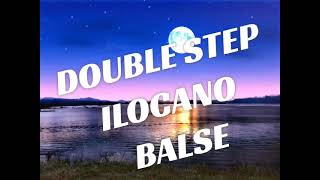 DOUBLE STEP ILOCANONON STOP BALSE [upl. by Gala]