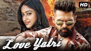 Love Yatri Hindi Dubbed Movie  Ram Pothineni Ileana Dcruz Sayaji Shinde [upl. by Herv]