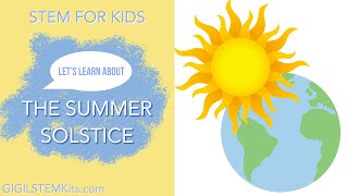 What is the Summer Solstice  Science for Kids  STEM for Kids [upl. by Nevram]