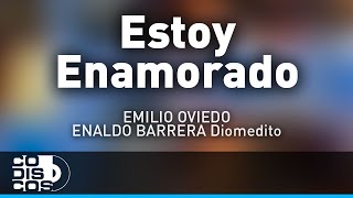 Estoy Enamorado Emilio Oviedo Y Enaldo Barrera  Audio [upl. by Masao226]