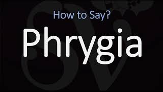 How to Pronounce Phrygia CORRECTLY [upl. by Faunie]