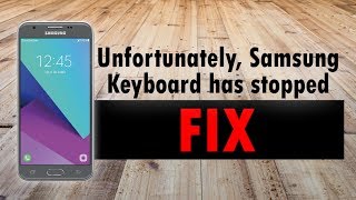 Unfortunately The Samsung Keyboard Has Stopped Working FIX [upl. by Seyer]