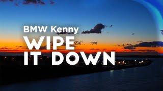 BMW Kenny  Wipe It Down Clean  Lyrics [upl. by Eneja]