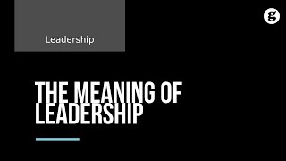 The Meaning of Leadership [upl. by Yerffoeg]