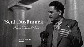 Nazım Hikmet  Seni Düşünmek [upl. by Notsirt134]