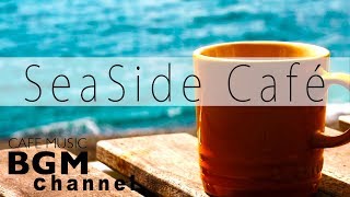 Seaside Cafe  Chill Out Jazz Hiphop amp Smooth Jazz Music  Relaxing Cafe Music [upl. by Fennell526]