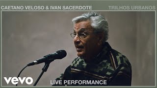 Caetano Veloso  Trilhos Urbanos Live Performance  Vevo ft Ivan Sacerdote [upl. by Yokoyama]