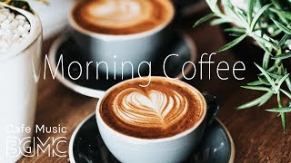 Morning Coffee Music  Relaxing Jazz amp Bossa Cafe Music  Breakfast Jazz Instrumental [upl. by Stanislas]