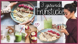 3 gesunde Frühstücksideen ♡ Fit in den Tag ♡ Gesund satt essen [upl. by Cirdes]