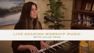 Live Soaking Worship Music  Julie True  Session 01 [upl. by Airdnassac29]