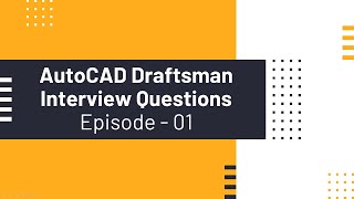 AutoCAD Draftsman Interview Questions amp Answers  Episode 1 [upl. by Haliled]