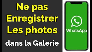 Comment ne pas enregistrer les photos WhatsApp dans la Galerie sur Android amp iPhone [upl. by Gerrit337]