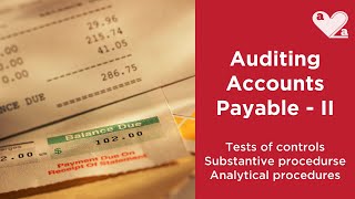 Auditing Accounts Payable Part 2  Tests of controls and substantive procedures [upl. by Nirra]