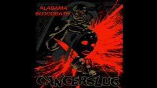 Cancerslug  Alabama Bloodbath Full Album [upl. by Nosemyaj618]