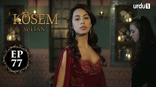 Kosem Sultan  Episode 77  Turkish Drama  Urdu Dubbing  Urdu1 TV  22 January 2021 [upl. by Eidnil]