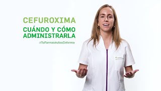 Cefuroxima cuándo y cómo administrarla Tu Farmacéutico Informa [upl. by Eidroj]