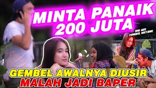 Minta Panai 200 JUTA  Gembel Awalnya Diusir Malah Baper [upl. by Atterg]