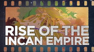 Rise of the Incan Empire [upl. by Llovera]