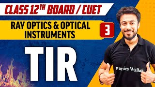 Ray Optics amp Optical Instruments 03  TIR  Class 12thCUET [upl. by Martijn]