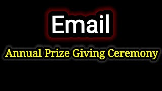 Write an email to your friend describing the annual Prize giving ceremony of your school [upl. by Nnailuj]