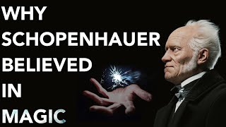 Why Schopenhauer Believed in MAGIC The World as Will [upl. by Nnylacissej]