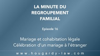 Regroupement familial EP16  Célébration d’un mariage à l’étranger [upl. by Urdna945]