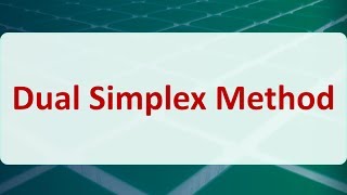 Operations Research 05E Dual Simplex Method [upl. by Acenom]