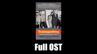 Trainspotting 1996  Full Official Soundtrack [upl. by Ludvig443]