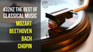 Best Classical Music 432Hz 》Mozart • Beethoven • Bach • Chopin 》Piano Violin amp Orchestral [upl. by Essile]