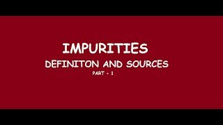 PharmaGeek Impurities  Definition and Sources Part1 [upl. by Ykceb]